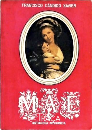 Mãe - Antologia Mediúnica