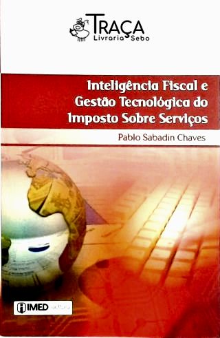 Inteligência Fiscal e Gestão Tecnológica do Imposto Sobre Serviços