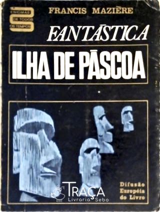Fantástica Ilha de Pascoa