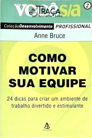 Como Motivar Sua Equipe - 24 Dicas para Criar Um Ambiente de Trabalho Divertido e Estimulante