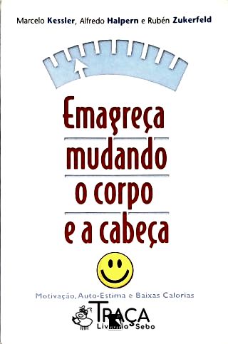 Emagreça Mudando o Corpo e a Cabeça