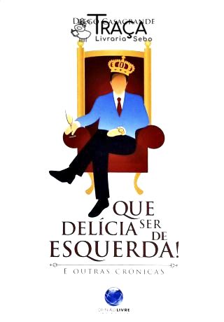 Que Delícia Ser De Esquerda