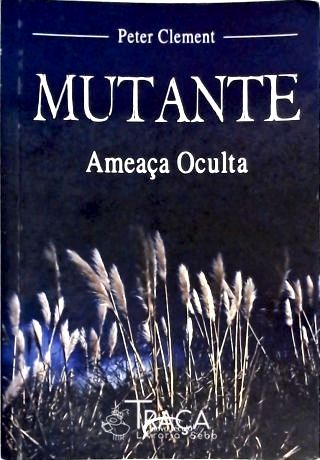 Mutante - Ameaça Oculta