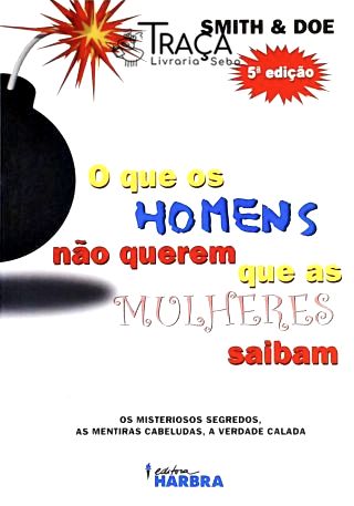 O Que os Homens Não Querem Que as Mulheres Saibam