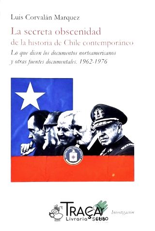 La Secreta Obscenidad de La Historia de Chile Contemporáneo