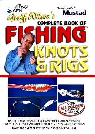 Geoff Wilsons Complete Book Of Fishing Knots And Rigs