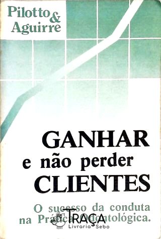 Ganhar e Não Perder Clientes