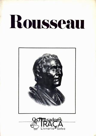 Os Pensadores - Rousseau