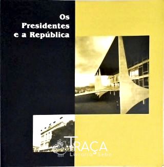 Os Presidentes e a República