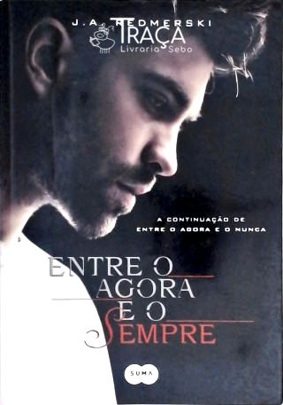 Entre o Agora e o Sempre