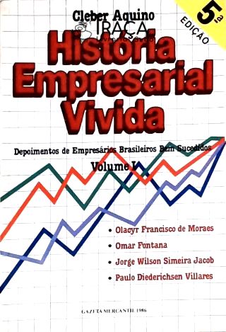História Empresarial Vivida - Vol. 1