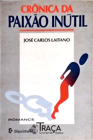 Crônica da Paixão Inútil