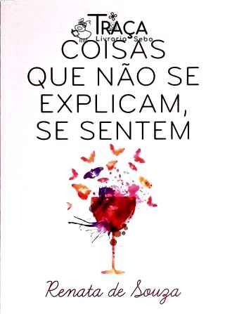 Coisas Que Não Se Explicam, Se Sentem