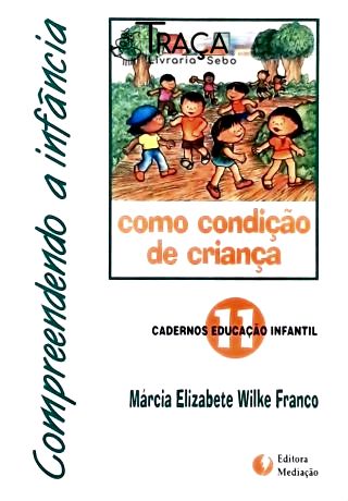 Compreendendo a Infância Como Uma Condição da Criança