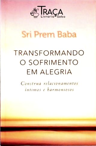 Transformando o Sofrimento em Alegria