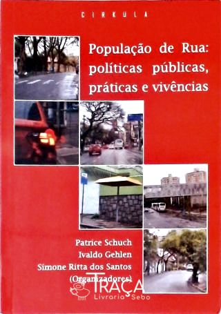 População de Rua - Políticas Públicas, Práticas e Vivências