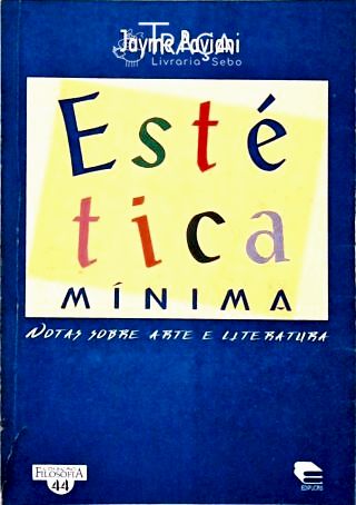 Estética Mínima - Notas Sobre Arte e Literatura
