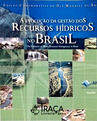 A Evolução da Gestão dos Recursos Hídricos No Brasil
