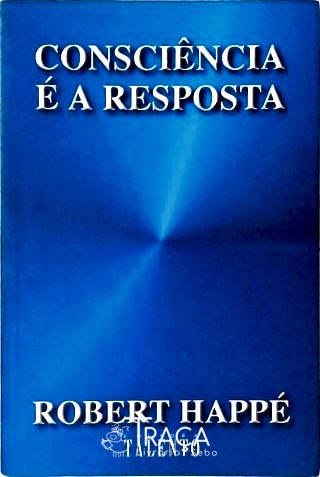 Consciência É a Resposta