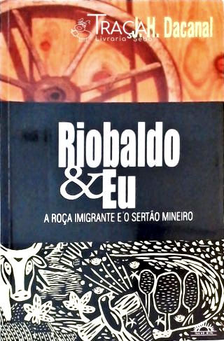 Riobaldo e Eu - a Roça Imigrante e o Sertão Mineiro