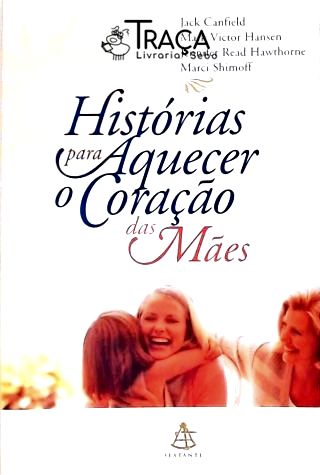Histórias para Aquecer o Coração das Mães
