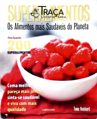 Superalimentos - os Alimentos Mais Saudaveis do Planeta