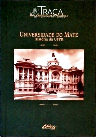 Universidade do Mate - História da Ufpr