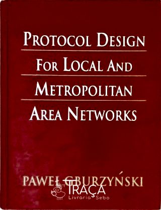 Protocol Design For Local And Metropolitan Area Networks