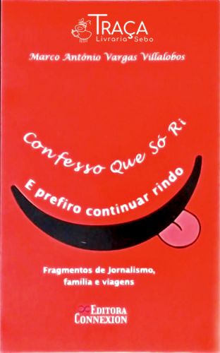 Confesso Que Só Ri e Prefiro Continuar Rindo - Autografado
