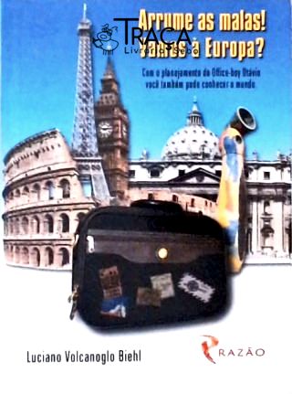 Arrume as Malas! Vamos À Europa?