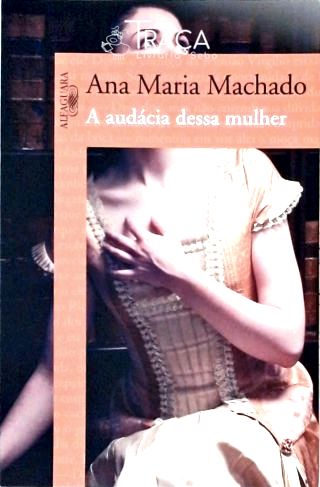 A Audácia Dessa Mulher