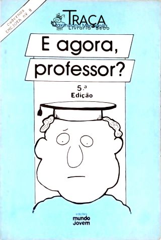E Agora Professor?