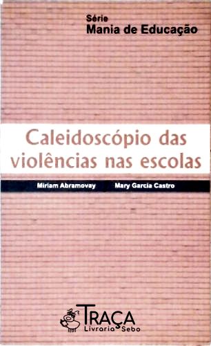 Caleidoscópio Das Violências Nas Escolas