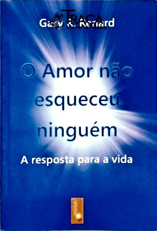 O Amor Não Esqueceu Ninguém