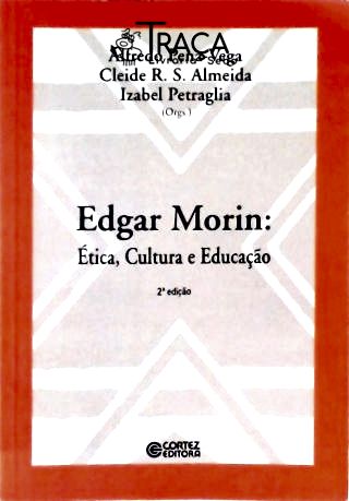 Edgar Morin - Ética, Cultura e Educação