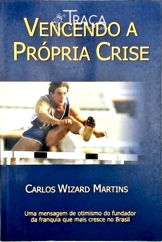 Vencendo a Própria Crise