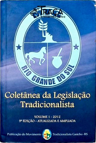 Coletânea da Legislação Tradicionalista Vol. I
