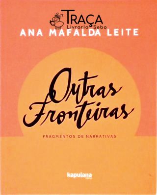 Outras Fronteiras - Fragmentos de Narrativas (autografado)