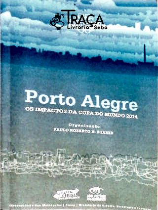 Porto Alegre - os Impactos da Copa do Mundo de 2014