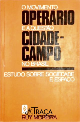 O Movimento Operário E A Questão Cidade-Campo No Brasil