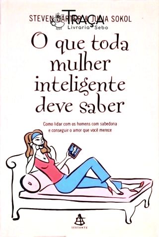 O Que Toda Mulher Inteligente Deve Saber