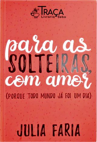 Para as Solteiras, com Amor