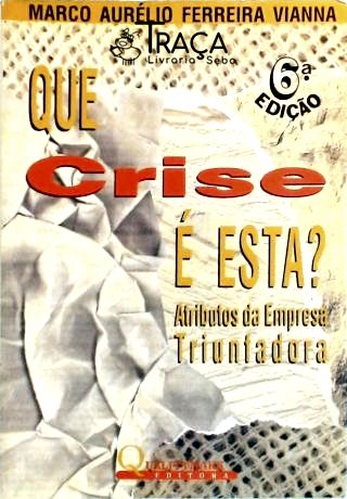 Que Crise É Esta?