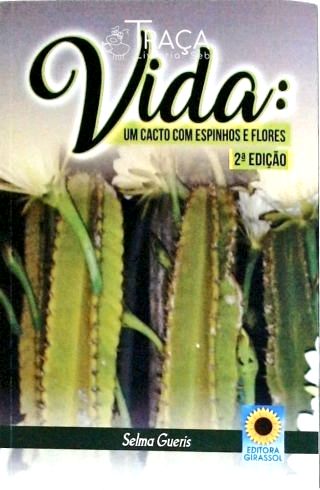 Vida - Um Cacto com Espinhos e Flores (autografado)