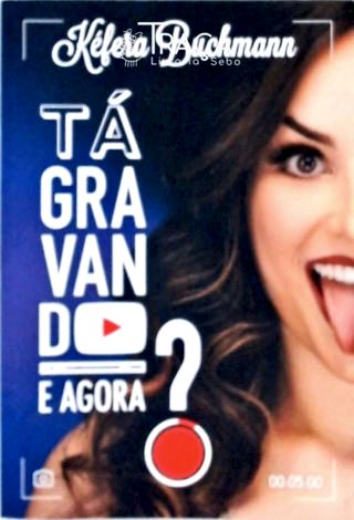 Tá Gravando. e Agora?