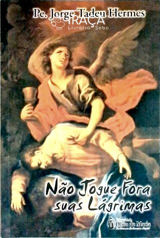 Não Jogue Fora Suas Lágrimas