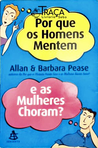 Por Que Os Homens Mentem E As Mulheres Choram?