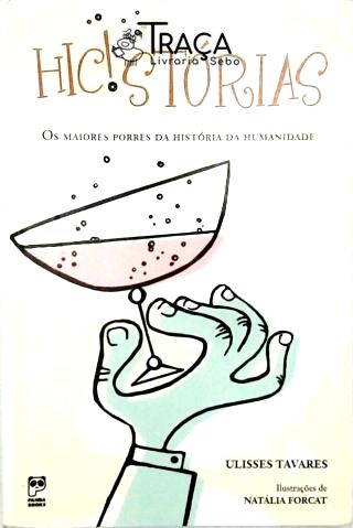 Hic!stórias - Os Maiores Porres Da História Da Humanidade