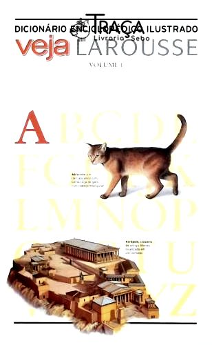 Dicionário Enciclopédico Ilustrado - Veja Larousse Volume 1