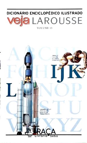 Dicionário Enciclopédico Ilustrado - Veja Larousse Volume 13